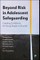 Beyond Risk in Adolescent Safeguarding