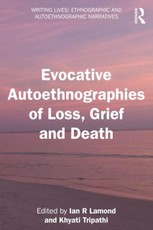 Evocative Autoethnographies of Loss, Grief and Death