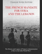 The French Mandate for Syria and the Lebanon