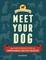 Meet Your Dog