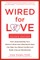 Wired for Love