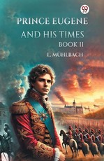 Prince Eugene And His Times Book II