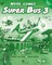 Here comes Super Bus. Level 3. Activity Book