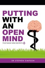 Putting With An Open Mind - Four Magic Mind Secrets