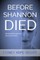 Before Shannon Died