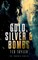 Gold, Silver and Bombs