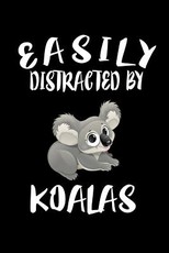 Easily Distracted By Koalas
