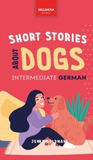 Short Stories about Dogs in Intermediate German (B1-B2 CEFR)