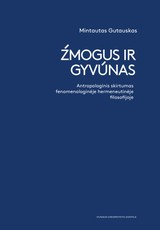 Žmogus ir gyvūnas: antropologinis skirtumas fenomenologinėje hermeneutinėje filosofijoje