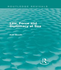 Law, Force and Diplomacy at Sea (Routledge Revivals)