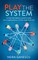 Play the System