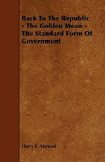 Back To The Republic - The Golden Mean - The Standard Form Of Government