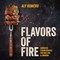 Flavors of Fire
