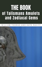 Thomas, W: The Book of Talismans, Amulets and Zodiacal Gems