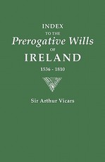 Index to the Prerogative Wills of Ireland, 1536-1810
