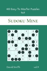 Sudoku Mine - 400 Easy to Master Puzzles 9x9 vol.9