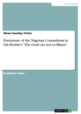 Portraiture of the Nigerian Conundrum in Ola Rotimi's "The Gods are not to Blame"