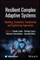 Resilient Complex Adaptive Systems: Modeling, Simu lation, Visualization and Engineering Approaches