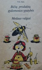 Bičių produktų gydomosios ypatybės. Medaus valgiai