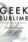 Geek Sublime