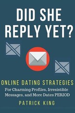 Did She Reply Yet? Online Dating Strategies for
