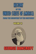 History of the United States of America, from the discovery of the continent, Volume VI.
