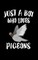 Just A Boy Who Loves Pigeons