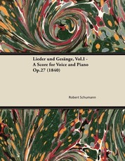 Lieder und GesÃ¤nge, Vol.I - A Score for Voice and Piano Op.27 (1840)