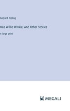 Wee Willie Winkie; And Other Stories