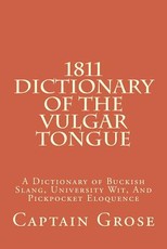 1811 Dictionary Of The Vulgar Tongue