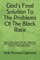 God's Final Solution To The Problems Of The Black Race
