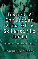 Toward a Christian View of a Scientific World