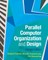 Parallel Computer Organization and Design