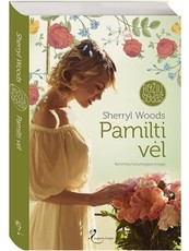 Pamilti vėl. Rožių sodas. 4 knyga