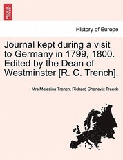Journal Kept During a Visit to Germany in 1799, 1800. Edited by the Dean of Westminster [R. C. Trench].