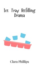 Ice Tray Refilling Drama