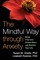 The Mindful Way through Anxiety