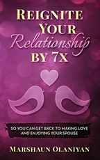 Reignite Your Relationship By 7x