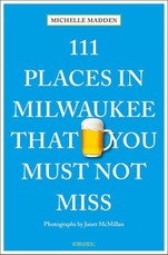 111 Places in Milwaukee That You Must Not Miss