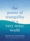 The Power of Tranquility in a Very Noisy World