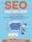 SEO Mastery 2025 #1 Workbook to Learn Secret Search Engine Optimization Strategies to Boost and Improve Your Organic Search Ranking