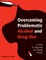 Overcoming Problematic Alcohol and Drug Use