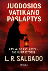JUODOSIOS VATIKANO PASLAPTYS. Bylos, kurios gali pražudyti pačią Bažnyčią