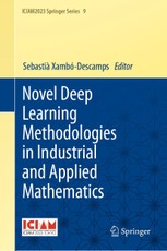 Novel Deep Learning Methodologies in Industrial and Applied Mathematics