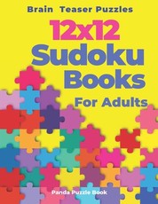 Brain Teaser Puzzles - 12x12 Sudoku Books For Adults