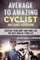 AVERAGE To AMAZING CYCLIST SECOND EDITION