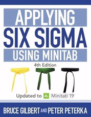 Applying Six Sigma Using Minitab: 4th Edition Updated to Minitab 19