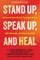 Stand Up, Speak Up, and Heal