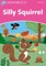 Silly Squirrel