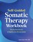 Self-Guided Somatic Therapy Workbook
